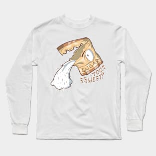 Sugar too sweet! Long Sleeve T-Shirt